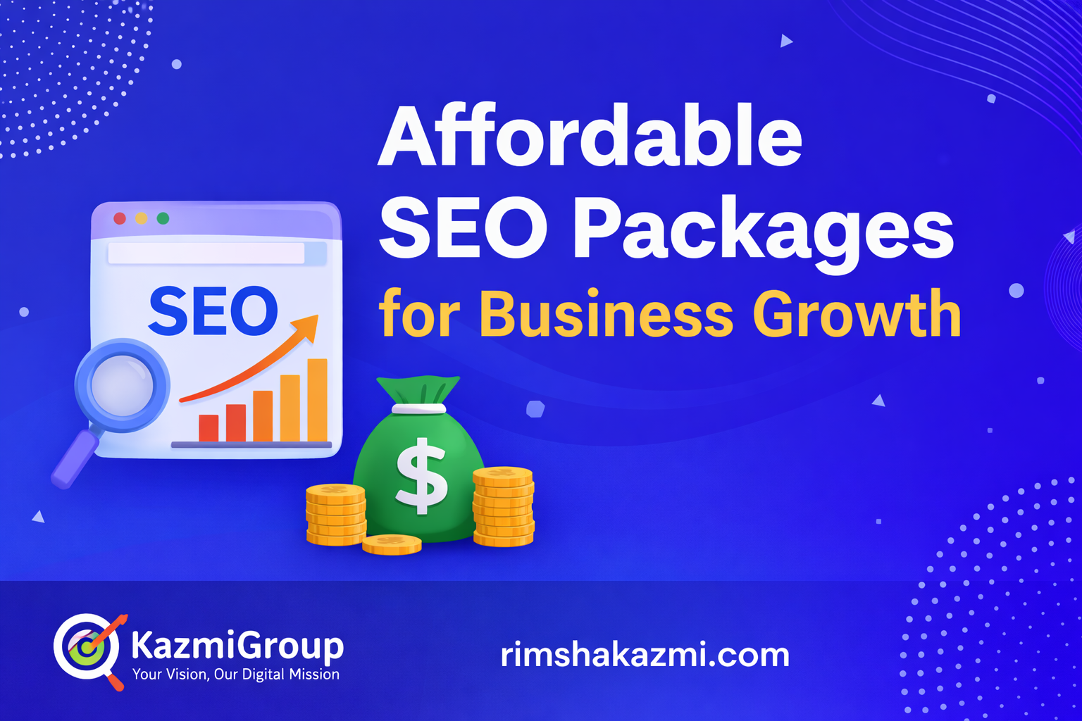 Affordable SEO packages for business growth by Kazmi Group at rimshakazmi.com